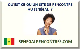 DÉFINITION D'UN SITE DE RENCONTRE AU SÉNÉGAL