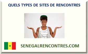 QUELS TYPES DE SITES DE RENCONTRES EXISTENT AU SÉNÉGAL ?