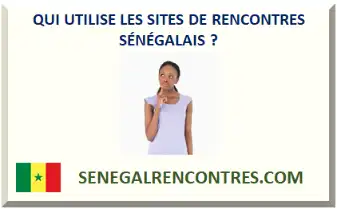 QUI UTILISE LES SITES DE RENCONTRES SÉNÉGALAIS ?