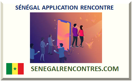 SÉNÉGAL APPLICATION RENCONTRE 2023