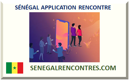 SÉNÉGAL APPLICATION RENCONTRE 2024