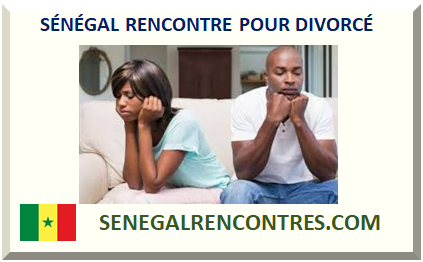 SÉNÉGAL RENCONTRE POUR DIVORCÉ