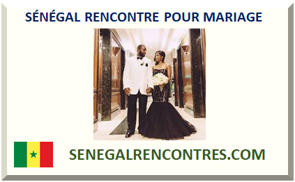 SÉNÉGAL RENCONTRE POUR MARIAGE